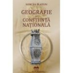 Geografie si constiinta nationala - Mircea Platon