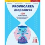 Provocarea clepsidrei. 120 antrenamente pentru Matematica si Limba romana. Clasa a 3-a - Renata Otilia Bratosin