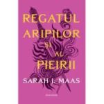 Regatul aripilor si al pieirii Seria ACOTAR volumul 3. Editie brosata - Sarah J. Maas