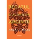 Regatul flacarilor argintii (ACOTAR vol. 5) - Sarah J. Maas