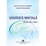 Sanatate mintala. Note de curs - Elena-Nicoleta Bordea, Angelo Pellegrini