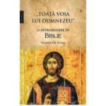 „Toata voia lui Dumnezeu” O introducere in Biblie - Stephen De Young