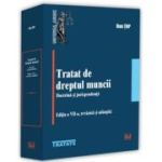 Tratat de dreptul muncii. Doctrina si jurisprudenta, Editia a 7 a, revazuta si adaugita - Dan Top