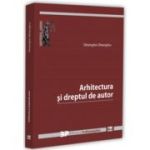 Arhitectura si dreptul de autor - Gheorghe Gheorghiu