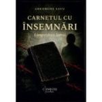 Carnetul cu insemnari. Limpezirea lumii - Gheorghe Savu