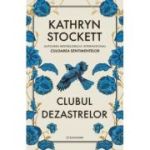 Clubul Dezastrelor - Kathryn Stockett