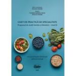 Caiet de practica de specialitate. Procesul de ingrijire nutritionala aplicat pe patologii Programul de studii Nutritie si Dietetica Anul 3 - Raluca Maior