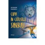 Copii in catusele Siberiei editia a 2-a - Spiridon Vangheli