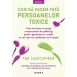 Cum sa facem fata persoanelor toxice - Dr. Tim Cantopher