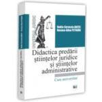 Didactica predarii stiintelor juridice si stiintelor administrative - Nadia-Cerasela Anitei, Roxana-Alina Petraru