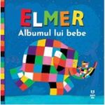 Elmer. Albumul lui bebe - David McKee
