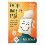 Emotii date pe fata. Cum sa citim sentimentele de pe chipul uman - Paul Ekman