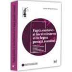 Fapta omisiva si incriminarea ei in legea penala romana, editia a 2-a, revazuta si adaugita - Carmen-Adriana Domocos