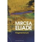 Fragmentarium - Mircea Eliade