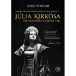 Julia Kirkosa. Numai privind inapoi poti merge inainte - Aura Poenar