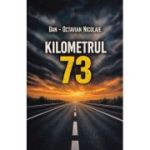 Kilometrul 73 - Dan-Octavian Nicolaie