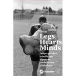 Legs Hearts Minds. Despre pierderi, inimi frante si puterea vindecatoare a fotbalului - Chris Jones
