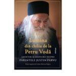 Lumina din chilia de la Petru Voda Amintiri si marturii despre Parintele Justin Parvu - Arhim. Hariton Negrea