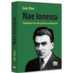 Nae Ionescu. Teologul laic din pridvorul Bisericii - Ion Dur