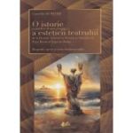 O istorie a gandirii despre frumos si a esteticii teatrului de la Hesiod, Aristotel si Horatiu la Stanislavski, Peter Brook si Eugenio Barba - Corneliu Dumitriu