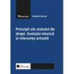 Principii ale statului de drept. Evolutia istorica si relevanta actuala - Marius Balan