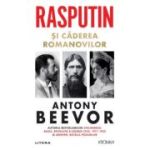 Rasputin si caderea Romanovilor - Antony Beevor