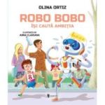 Robo Bobo isi cauta ambitia, volumul 21 - Olina Ortiz