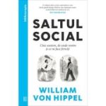 Saltul social. Cine suntem, de unde venim si ce ne face fericiti - William von Hippel