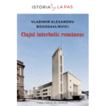 Clujul interbelic romanesc - Vladimir-Alexandru Bogosavlievici