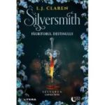 Silversmith. Fauritorul destinului. Cartea intai - L. J. Claren