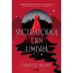 Seceratorul din umbra - Lynette Noni