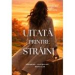 Uitata printre straini - Anisoara Laura Mustetiu