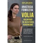 Volia. Voluntara in rezistenta ucraineana - Anastasia Fomiceva