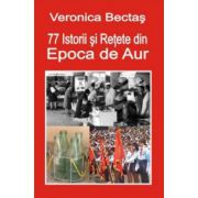 77 Istorii si Retete din Epoca de Aur