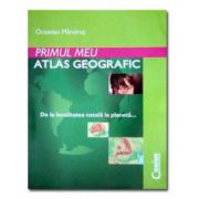 Primul meu atlas geografic - Octavian Mandrut