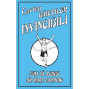 Cartea baietilor invincibili - Cum sa ajungi un mare campion