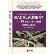 Bacalaureat 2014. Pregatirea examenului la matematica in 15 saptamani Bacalaureat 2014. Pregatirea examenului la matematica in 15 saptamani