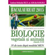 Biologie vegetala si animala, pentru clasele IX-X. 35 de teste dupa modelul MEN. Bacalaureat 2015 - Daniela Firicel
