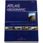 Atlas geografic. Regiunile geografice si judetele Romaniei - Marian Ene