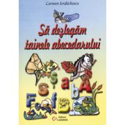 Sa dezlegam tainele abecedarului - Auxiliar pentru Abecedar (Carmen Iordachescu) Sa dezlegam tainele abecedarului - Auxiliar pentru Abecedar (Carmen Iordachescu)