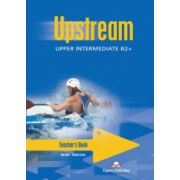 Manualul profesorului pentru clasa 10-a Upstream Upper teacher's Book Intermediate B2+ (Editia 2011) - Virginia Evans, Bob Obee