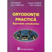 Ortodontie practica. Aparatele ortodontice - Lidia Boboc