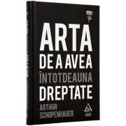 Arta de a avea intotdeauna dreptate - Arthur Schopenhauer