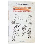 Copiii si desenele lor (Interpretari psihologice) - Brigitte Langevin