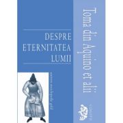 DESPRE ETERNITATEA LUMII - TOMA DIN AQUINO