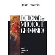 Dictionar de mitologie germanica - CLAUDE LECOUTEUX