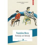 Fericiti cei fericiti - Yasmina Reza