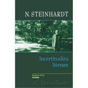 Incertitudini literare - Nicolae Steinhardt