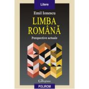 Limba romana. Perspective actuale - Emil Ionescu