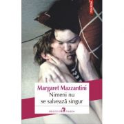 Nimeni nu se salveaza singur - Margaret Mazzantini